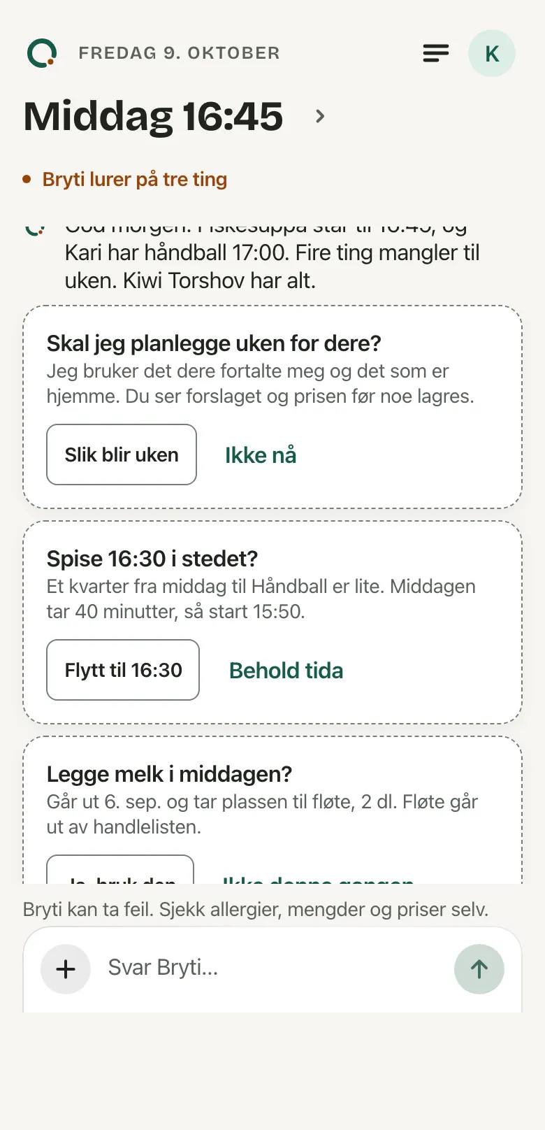 Hjem første dag med ett stiplet kort som spør om Bryti skal sette opp uken.